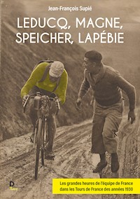 Leducq, Magne, Speicher, Lapébie - Jean François Supié - E-Book