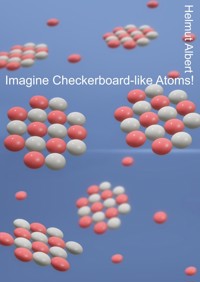 Imagine Checkerboard-like Atoms - Helmut Albert - E-Book