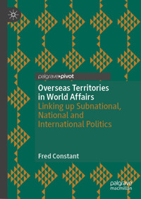 Overseas Territories in World Affairs - Fred Constant - E-Book