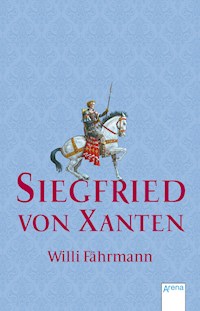 Siegfried von Xanten - Willi Fährmann - E-Book