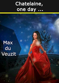 Chatelaine, one day ... - Max du Veuzit - E-Book