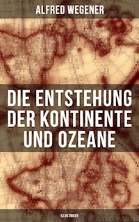 Die Entstehung der Kontinente und Ozeane (Illustriert) - Alfred Wegener - E-Book