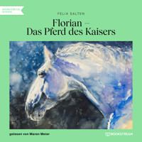 Florian - Das Pferd des Kaisers (Ungekürzt) - Salten Felix - Hörbuch