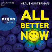All Better Now - Die All-Now-Dilogie, Band 1 (Ungekürzte Lesung) - Neal Shusterman - Hörbuch