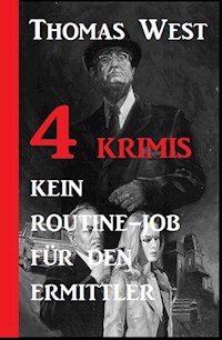 4 Krimis: Ein Routine-Job für den Ermittler - Thomas West - E-Book
