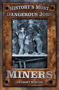 History's Most Dangerous Jobs: Miners - Anthony Burton - E-Book