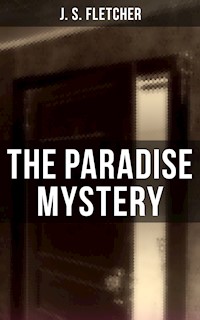 The Paradise Mystery - J.S. Fletcher - E-Book