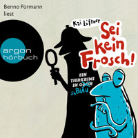 Sei kein Frosch! - Ein Tierkrimi in Grün ... äh Blau (Ungekürzte Lesung mit Musik) - Kai Lüftner - Hörbuch