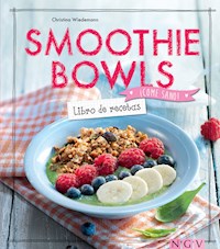Smoothie Bowls - Libro de recetas - Christina Wiedemann - E-Book
