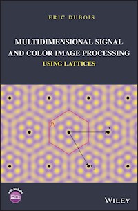Multidimensional Signal and Color Image Processing Using Lattices - Eric Dubois - E-Book