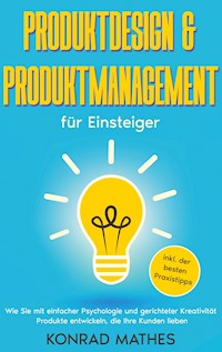 Produktdesign & Produktmanagement für Einsteiger - Konrad Mathes - E-Book