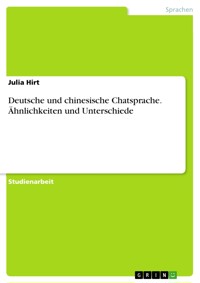 Deutsche und chinesische Chatsprache. Ähnlichkeiten und Unterschiede - Julia Hirt - E-Book