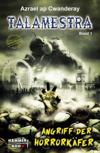 TALAMESTRA 1 - Angriff der Horror-Käfer - Markus Kastenholz - E-Book