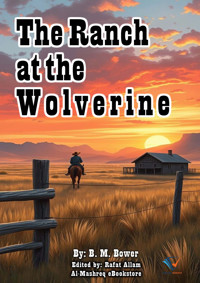 The Ranch at the Wolverine - B.m. Bower - E-Book