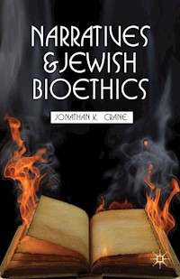 Narratives and Jewish Bioethics - J. Crane - E-Book