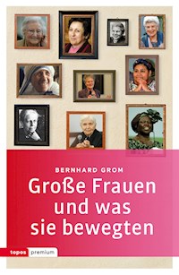 Große Frauen und was sie bewegten - Bernhard Grom - E-Book