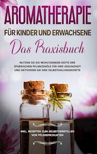 Aromatherapie für Kinder und Erwachsene - Linda Bassalig - E-Book
