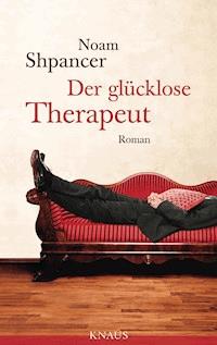 Der glücklose Therapeut - Noam Shpancer - E-Book
