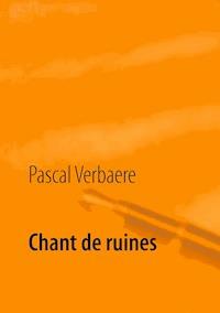 Chant de ruines - Pascal Verbaere - E-Book