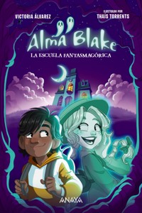 Alma Blake 1: La Escuela Fantasmagórica - Victoria Álvarez - E-Book