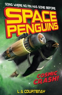 Space Penguins Cosmic Crash - Lucy Courtenay - E-Book