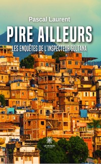 Pire ailleurs - Pascal Laurent - E-Book