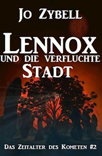 Lennox und die verfluchte Stadt: Das Zeitalter des Kometen #2 - Jo Zybell - E-Book