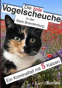 Die tote Vogelscheuche in der Mark Brandenburg - Kiara Borini - E-Book