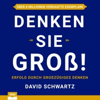 Denken Sie groß! - Erfolg durch großzügiges Denken (Ungekürzt) - David Schwartz - Hörbuch