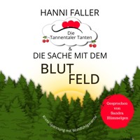 Die Tannentaler Tanten und die Sache mit dem Blutfeld - Hanni Faller - Hörbuch