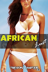African Lust (Interracial, Anal, Cheating Wife Erotica) - Trevon Carter - E-Book