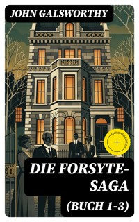 Die Forsyte-Saga (Buch 1-3) - John Galsworthy - E-Book