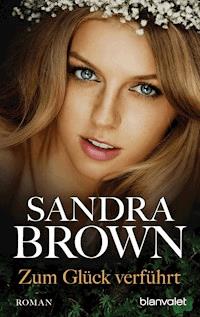 Zum Glück verführt - Sandra Brown - E-Book