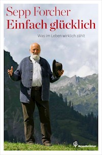 Einfach glücklich - Sepp Forcher - E-Book
