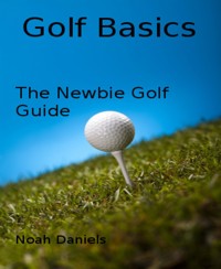 Golf Basics - Noah Daniels - E-Book