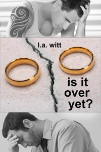 Is It Over Yet? - L.A. Witt - E-Book
