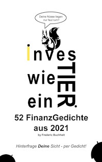 Investier wie ein Tier 52 FinanzGedichte aus 2021 by Frederic Buchheit - Frederic Buchheit - E-Book