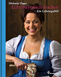 Echt bayerisch kochen - Michaela Hager - E-Book
