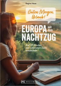 Guten Morgen, Urlaub! Europa mit dem Nachtzug - Regine Heue - E-Book