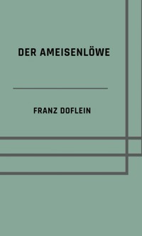 Der Ameisenlöwe - Franz Doflein - E-Book