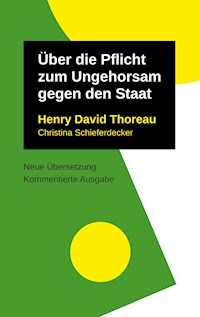 Über die Pflicht zum Ungehorsam gegen den Staat - Henry David Thoreau - E-Book