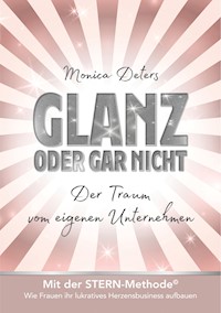 GLANZ ODER GAR NICHT - Monica Deters - E-Book