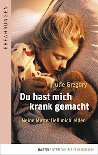 Du hast mich krank gemacht - Julie Gregory - E-Book