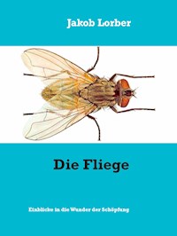 Die Fliege - Jakob Lorber - E-Book