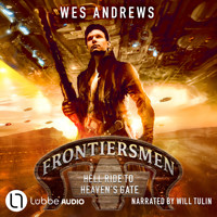 Frontiersmen: Hell Ride to Heaven's Gate - Frontiersmen, Episode 1 (Unabridged) - Wes Andrews - Hörbuch