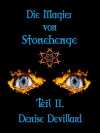 Die Magier von Stonehenge Teil II. - Denise Devillard - E-Book