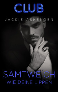 Samtweich wie deine Lippen - Jackie Ashenden - E-Book