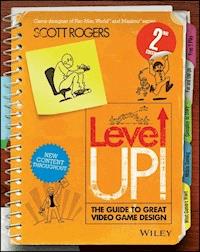 Level Up! The Guide to Great Video Game Design - Scott Rogers - E-Book