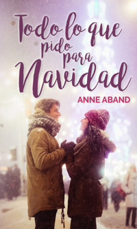 Todo lo que pido para Navidad - Anne Aband - E-Book