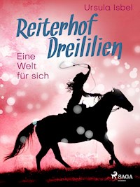Reiterhof Dreililien 6 - Eine Welt für sich - Ursula Isbel - E-Book